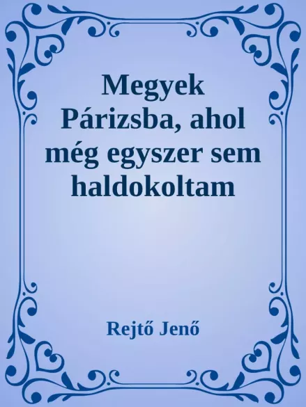 Megyek Párizsba, ahol még egyszer sem ha borító