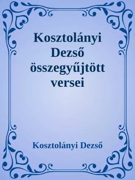 Kosztolányi Dezső összegyűjtött versei