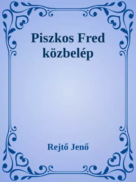 Piszkos Fred közbelép