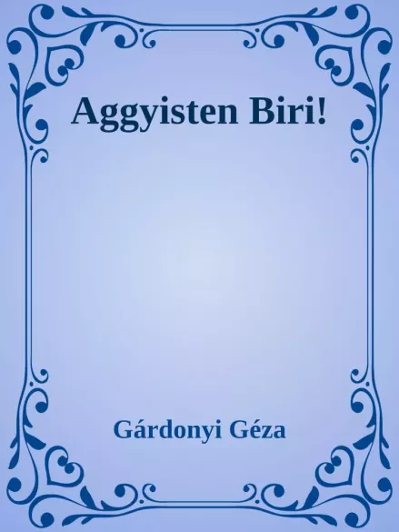 Aggyisten Biri!