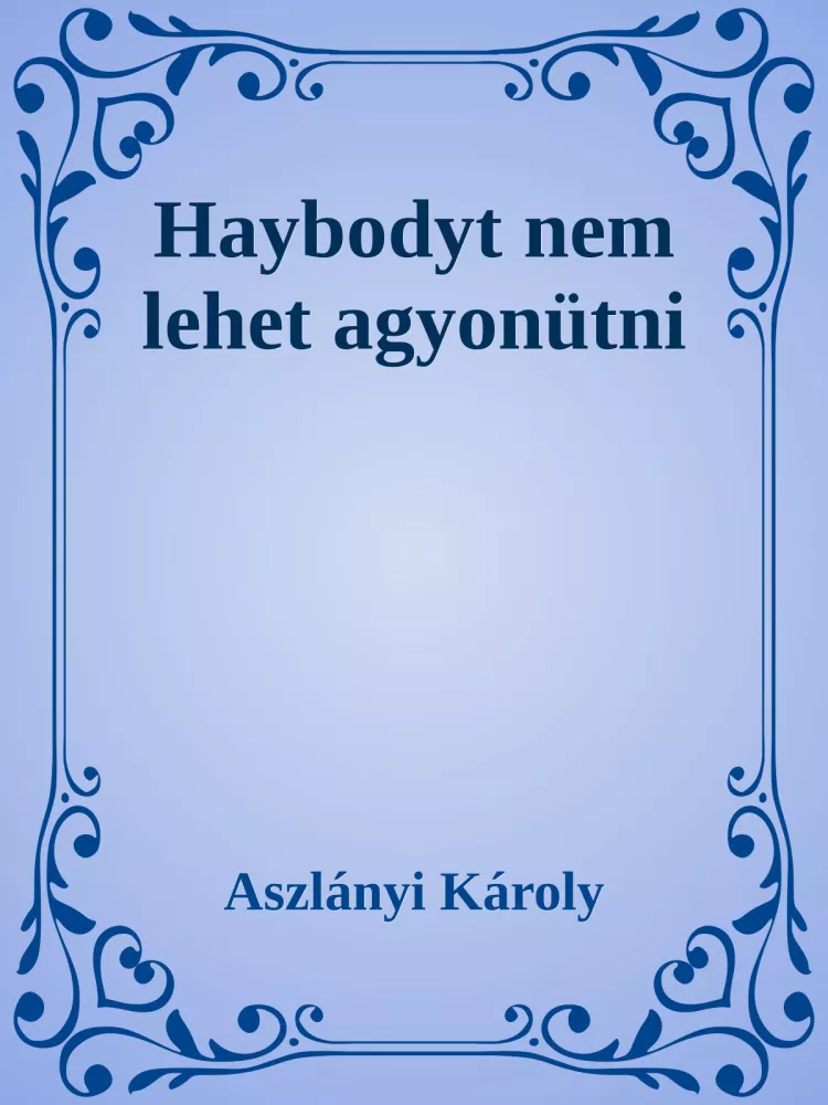 Haybodyt nem lehet agyonütni borító