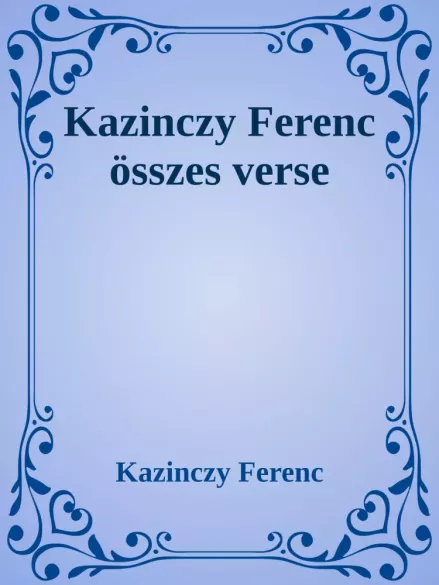 Kazinczy Ferenc öszes verse