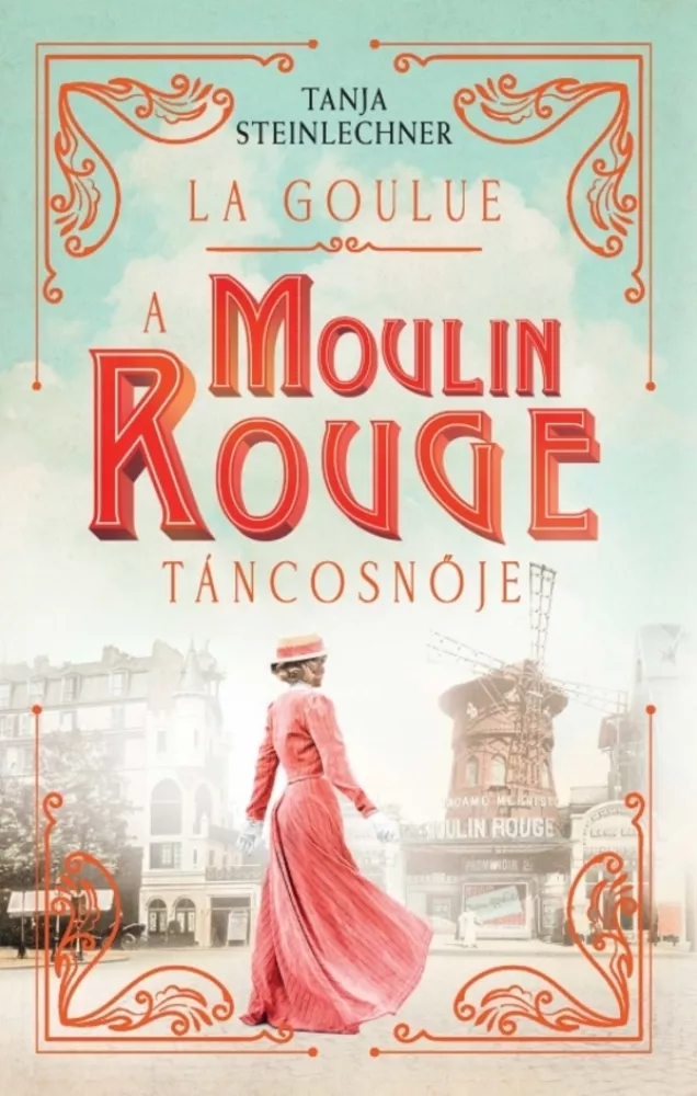 La Goulue – A Moulin Rouge táncosnője borító