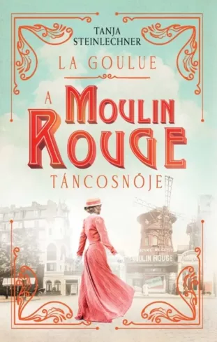 La Goulue – A Moulin Rouge táncosnője borító