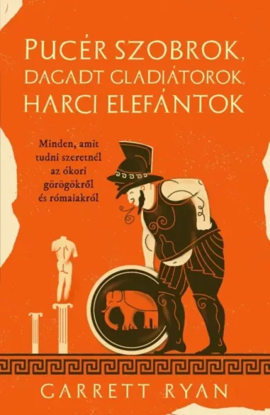 Pucér szobrok, dagadt gladiátorok és harci elefántok