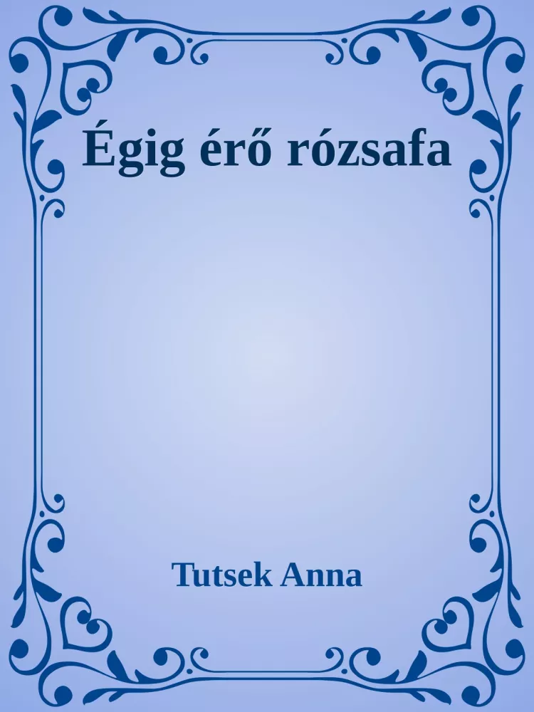 Égig érő rózsafa borító