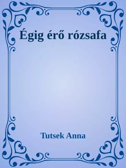 Égig érő rózsafa