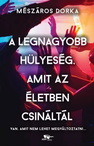 A legnagyobb hülyeség, amit az életben csináltál borító