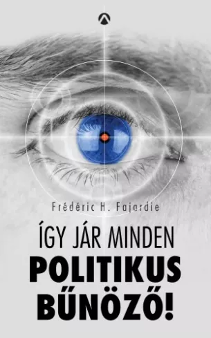 Így jár minden politikus bűnöző! borító