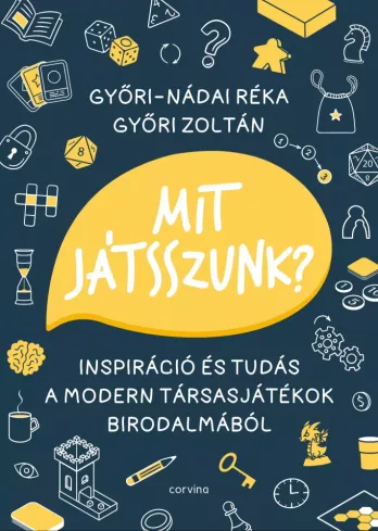 Mit játsszunk? – Inspiráció és tudás a modern társasjátékok birodalmából borító