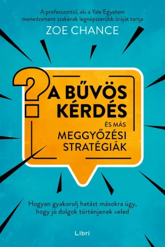 A bűvös kérdés és más meggyőzési stratégiák borító