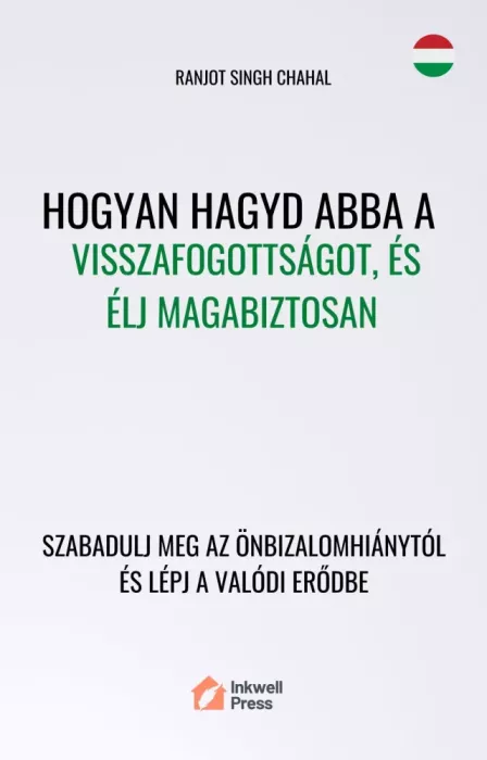 Hogyan hagyd abba a visszafogottságot, és élj magabiztosan borító