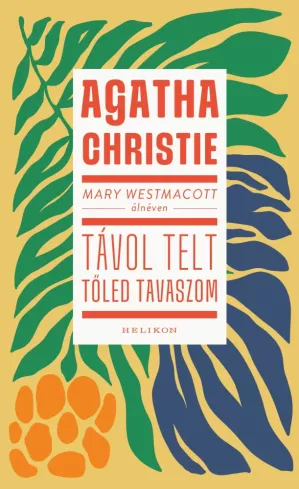 Mary Westmacott: Távol telt tőled tavaszom borító