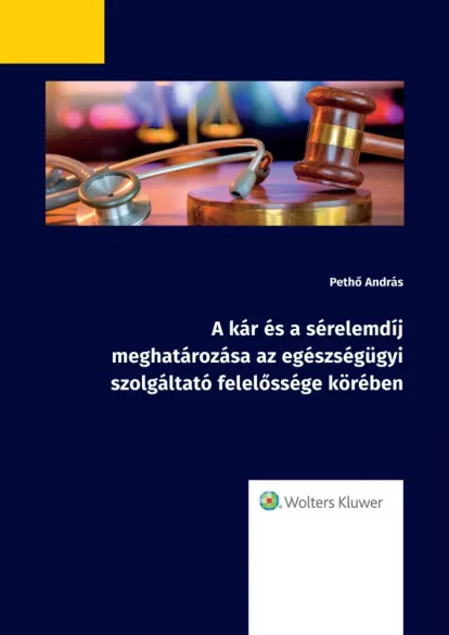 A kár és a sérelemdíj meghatározása az egészségügyi szolgáltató felelőssége köré borító