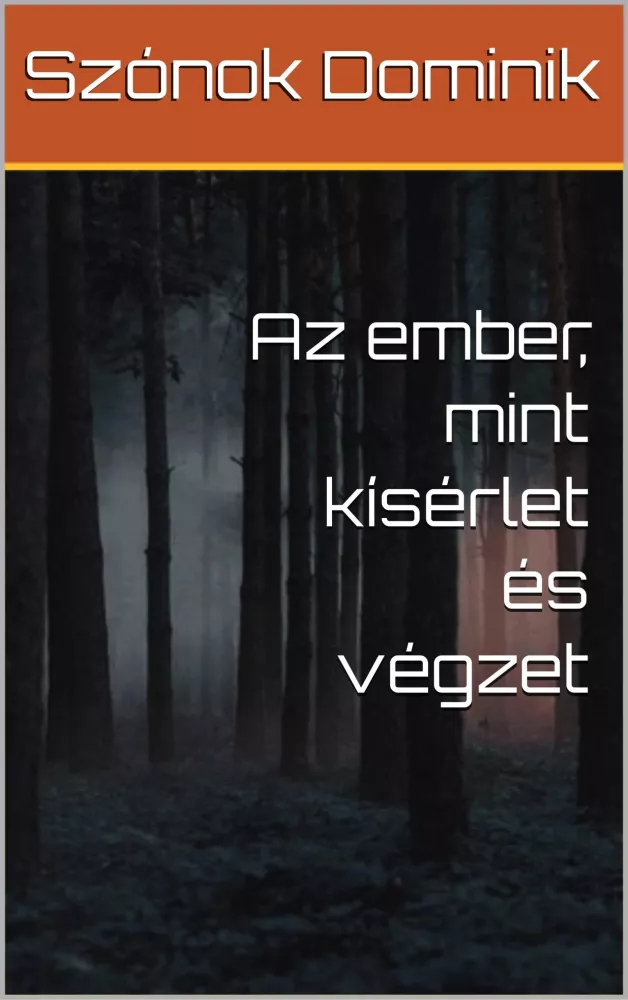 Az ember, mint kísérlet és végzet borító
