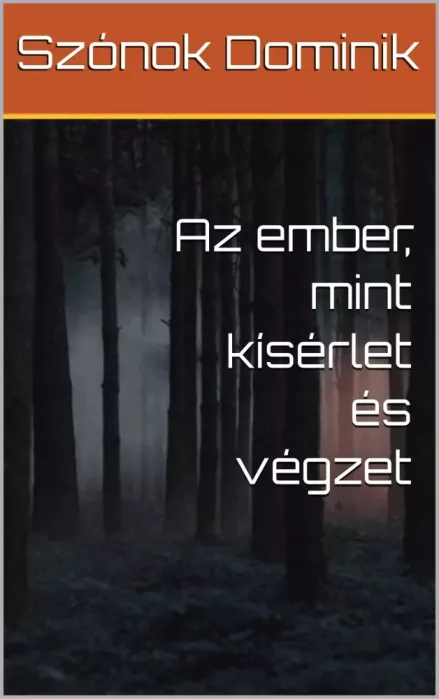 Az ember, mint kísérlet és végzet borító