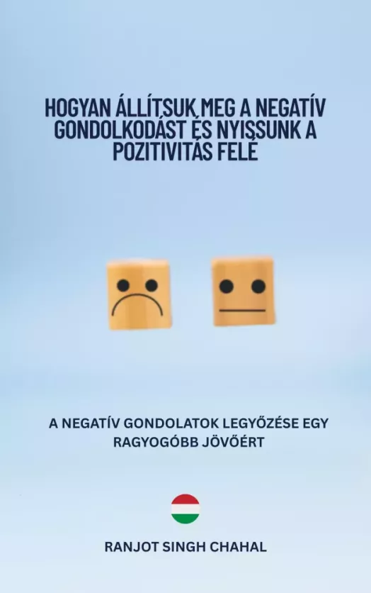 Hogyan állítsuk meg a negatív gondolkodást és nyissunk a pozitivitás felé