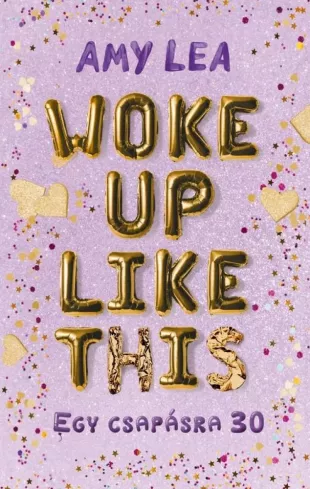 Woke ?Up Like This - Egy csapásra 30
