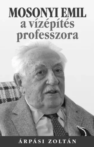 Mosonyi Emil, a vízépítés professzora borító