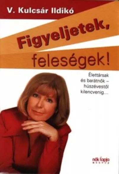 Figyeljetek feleségek, figyeljetek férjek!