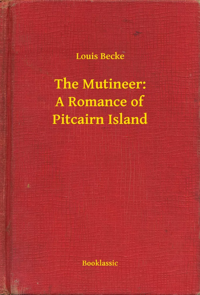 The Mutineer: A Romance of Pitcairn Island borító