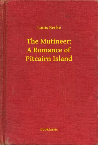 The Mutineer: A Romance of Pitcairn Island borító
