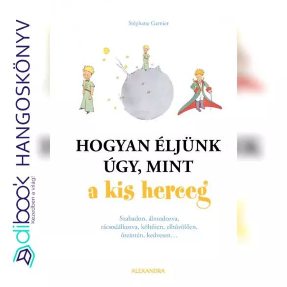 Hogyan éljünk úgy, mint a kis herceg borító