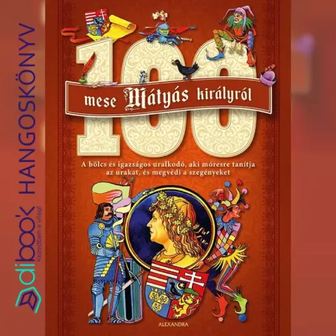 100 mese Mátyás királyról