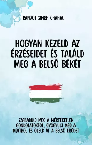 Hogyan kezeld az érzéseidet és találd meg a belső békét borító
