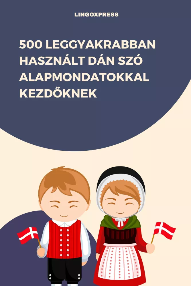 500 leggyakrabban használt Dán szó alapmondatokkal kezdőknek borító