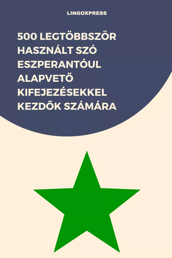 500 legtöbbször használt szó Eszperantóul alapvető kifejezésekkel kezdők számára borító