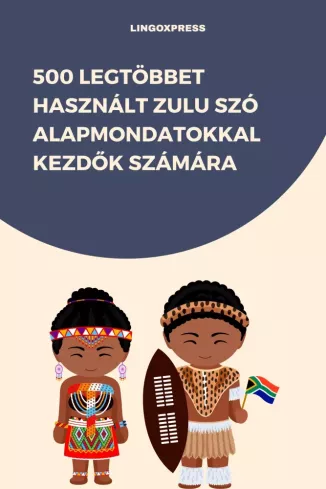 500 legtöbbet használt Zulu szó alapmondatokkal kezdők számára borító