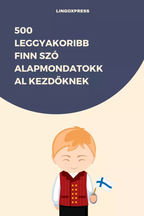 500 leggyakoribb Finn szó alapmondatokkal kezdőknek borító