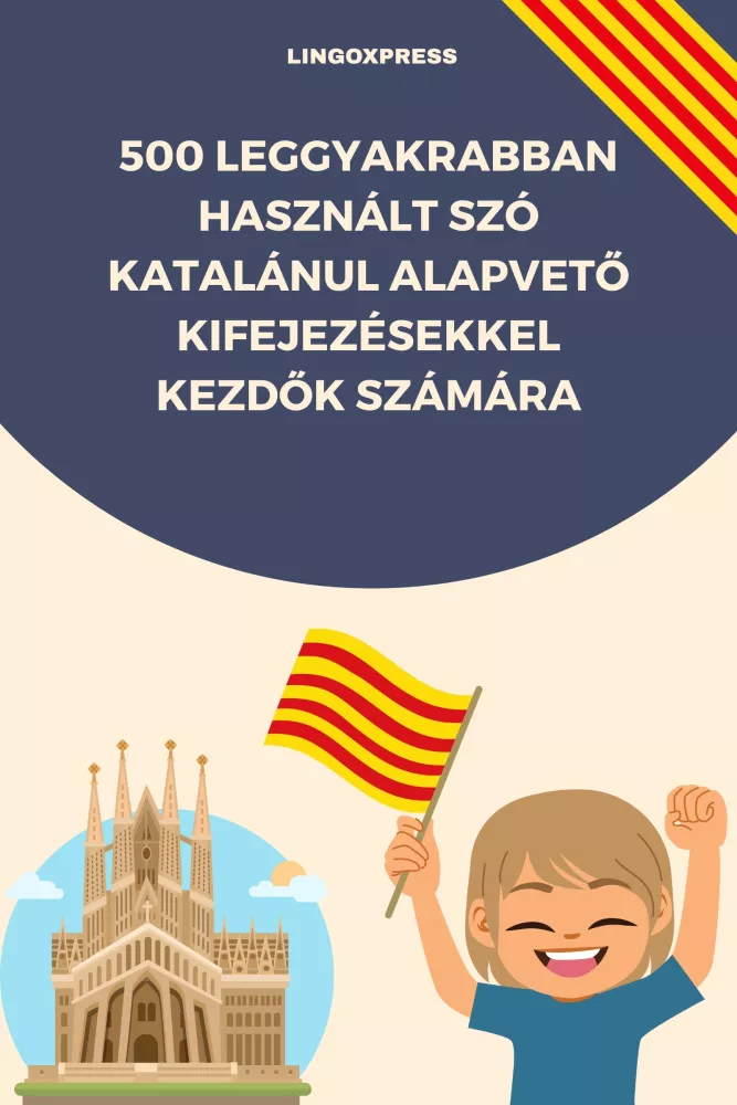500 leggyakrabban használt szó Katalánul alapvető kifejezésekkel kezdők számára borító