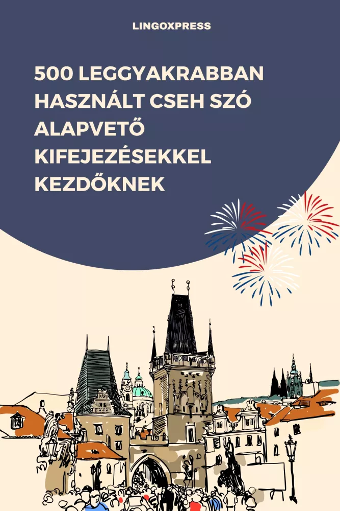 500 leggyakrabban használt Cseh szó alapvető kifejezésekkel kezdőknek borító