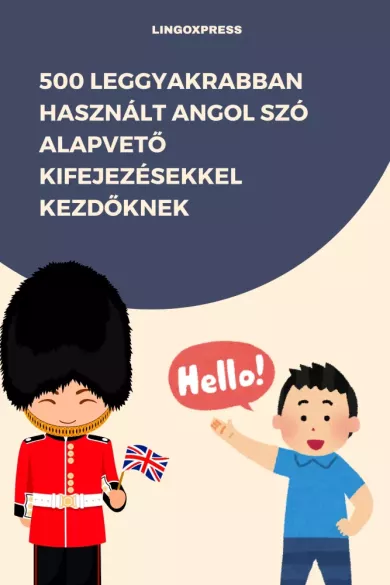 500 leggyakrabban használt Angol szó alapvető kifejezésekkel kezdőknek borító