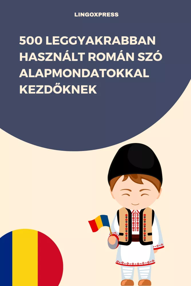 500 leggyakrabban használt Román szó alapmondatokkal kezdőknek borító