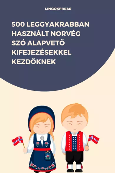 500 leggyakrabban használt Norvég szó alapvető kifejezésekkel kezdőknek borító