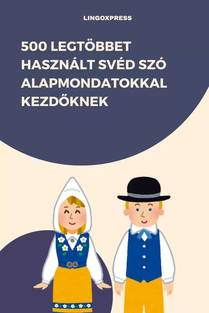 500 legtöbbet használt Svéd szó alapmondatokkal kezdőknek borító