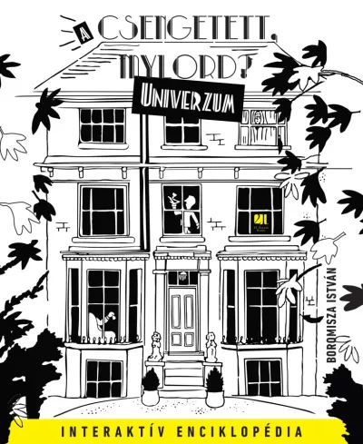 A \"Csengetett, Mylord?\" Univerzum