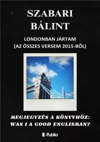 Londonban Jártam (Az Összes Versem 2015-ből) borító