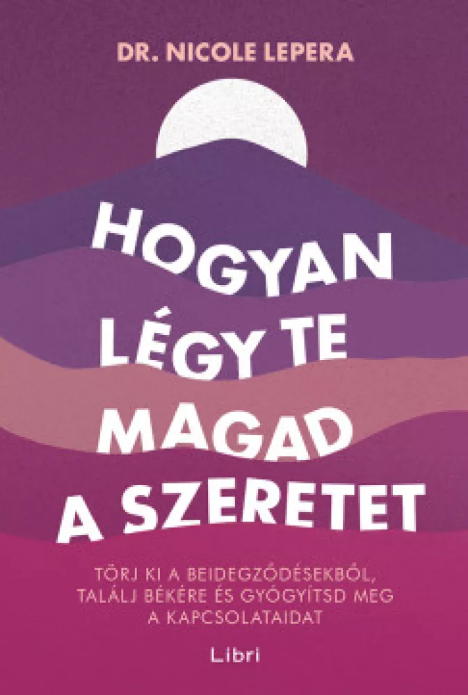 Hogyan légy te magad a szeretet borító