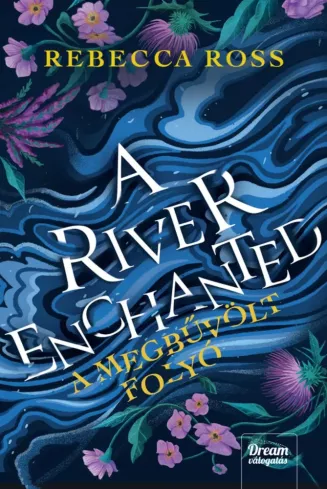 A River Enchanted – A megbűvölt folyó