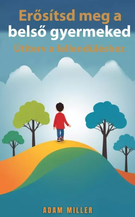 Erősítsd meg a belső gyermeked
