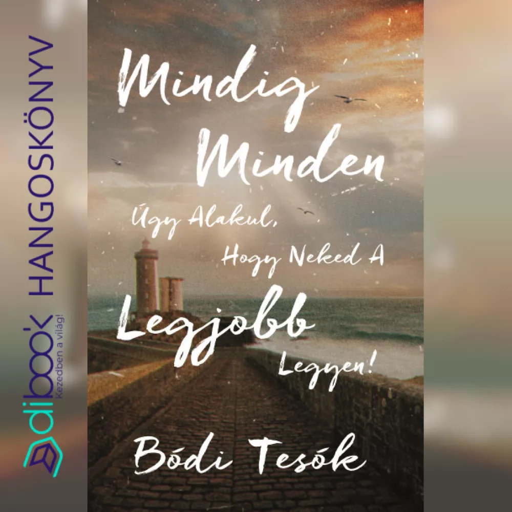 Mindig minden úgy alakul, hogy neked a legjobb legyen! borító