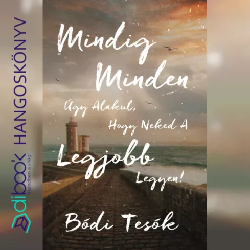 Mindig minden úgy alakul, hogy neked a legjobb legyen! borító