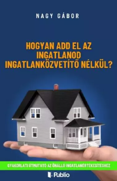 Hogyan add el az ingatlanod ingatlanközvetítő nélkül borító