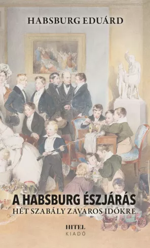 A Habsburg észjárás – Hét szabály zavaros időkre borító
