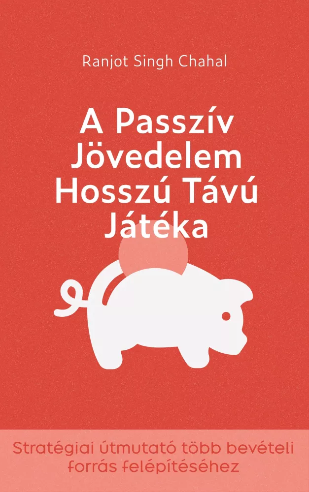 A passzív jövedelem hosszú távú játéka borító