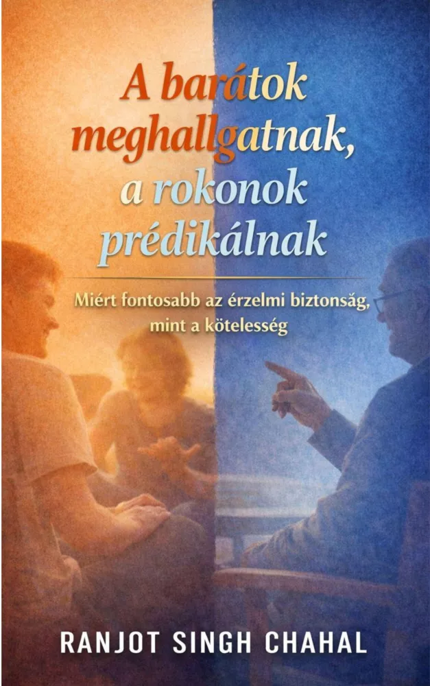 A barátok meghallgatnak, a rokonok prédikálnak borító